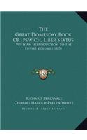 The Great Domesday Book Of Ipswich, Liber Sextus