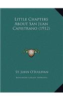Little Chapters About San Juan Capistrano (1912)