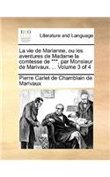 La vie de Marianne, ou les aventures de Madame la comtesse de ***, par Monsieur de Marivaux. ... Volume 3 of 4: (French)