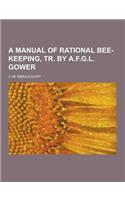 A Manual of Rational Bee-Keeping, Tr. by A.F.G.L. Gower