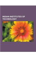 Indian Institutes of Technology: Indian Institute of Technology Kanpur, Indian Institute of Technology Bombay, Indian Institute of Technology Guwahati(English)