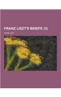 Franz Liszt's Briefe (3 ): (French)