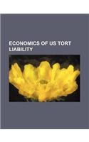 Economics of Us Tort Liability