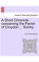 Short Chronicle Concerning the Parish of Croydon ... Surrey.