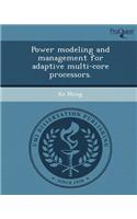 Power Modeling and Management for Adaptive Multi-Core Processors