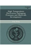 High Temperature Electronics Packaging Processes and Materials Development