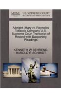 Albright (Mary) V. Reynolds Tobacco Company U.S. Supreme Court Transcript of Record with Supporting Pleadings