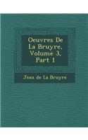 Oeuvres de La Bruy Re, Volume 3, Part 1