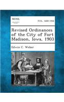 Revised Ordinances of the City of Fort Madison, Iowa, 1903