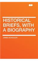 Historical Briefs, with a Biography