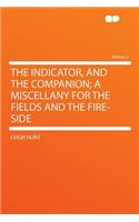 The Indicator, and the Companion; A Miscellany for the Fields and the Fire-Side Volume 2