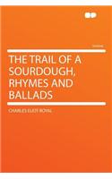 The Trail of a Sourdough, Rhymes and Ballads