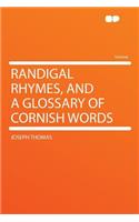 Randigal Rhymes, and a Glossary of Cornish Words