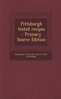 Pittsburgh Tested Recipes - Primary Source Edition: (English)