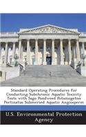 Standard Operating Procedures for Conducting Subchronic Aquatic Toxicity Tests with Sago Pondweed Potamogeton Pectinatus Submersed Aquatic Angiosperm