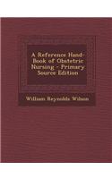 A Reference Hand-Book of Obstetric Nursing - Primary Source Edition