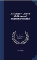 A Manual of Clinical Medicine and Physical Diagnosis