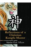 Reflections of a Christian Kungfu Master