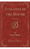 Atalanta in the South: A Romance (Classic Reprint)