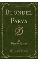 Blondel Parva, Vol. 1 of 2 (Classic Reprint)