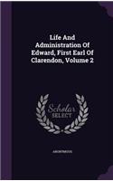 Life and Administration of Edward, First Earl of Clarendon, Volume 2