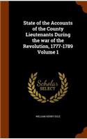 State of the Accounts of the County Lieutenants During the war of the Revolution, 1777-1789 Volume 1: (English)