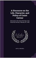 A Discourse on the Life, Character, and Policy of Count Cavour