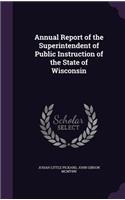 Annual Report of the Superintendent of Public Instruction of the State of Wisconsin