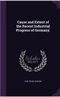 Cause and Extent of the Recent Industrial Progress of Germany.