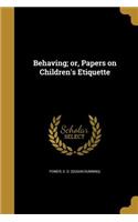 Behaving; or, Papers on Children's Etiquette