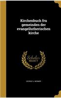 Kirchenbuch fru gemeinden der evangellutherischen kirche: (German)