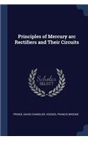 Principles of Mercury arc Rectifiers and Their Circuits