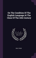 On The Condition Of The English Language At The Close Of The 14th Century