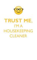 TRUST ME, I'M A HOUSEKEEPING CLEANER AFFIRMATIONS WORKBOOK Positive Affirmations Workbook. Includes: Mentoring Questions, Guidance, Supporting You.