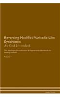 Reversing Modified Varicella-Like Syndrome: As God Intended the Raw Vegan Plant-Based Detoxification & Regeneration Workbook for Healing Patients. Volume 1