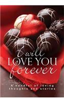 I Will Love You Forever: A Handful of Loving Thoughts and Stories