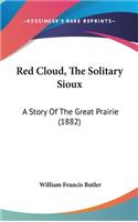 Red Cloud, The Solitary Sioux