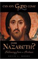 Can Any Good Come from Nazareth?