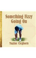 Something Fizzy Going On