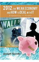 2012,The Weak Economy and How To Deal With It