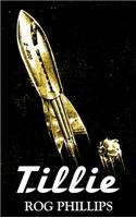 Tillie by Rog Phillips, Science Fiction, Fantasy, Adventure