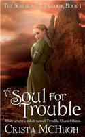 A Soul for Trouble: The Soulbearer Trilogy: (English)