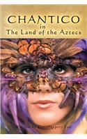 CHANTICO in The Land of the Aztecs
