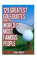 129 Greatest Golf Quotes from the World's Most Famous People