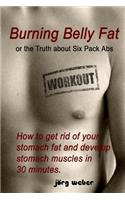 Burning Belly Fat or the Truth about Six Pack Abs