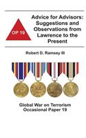 Advice for Advisors: Suggestions and Observations from Lawrence to the Present: Global War on Terrorism Occasional Paper 19