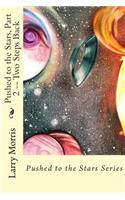 Pushed to the Stars, Part 2 -- Two Steps Back