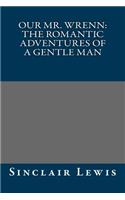 Our Mr. Wrenn: The Romantic Adventures of a Gentle Man