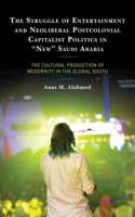 Struggle of Entertainment and Neoliberal Postcolonial Capitalist Politics in New Saudi Arabia