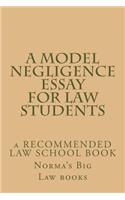 Model Negligence Essay For Law Students: a RECOMMENDED LAW SCHOOL BOOK